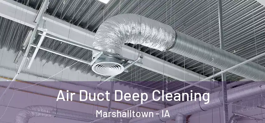 Air Duct Deep Cleaning Marshalltown - IA