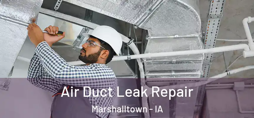 Air Duct Leak Repair Marshalltown - IA