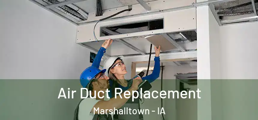 Air Duct Replacement Marshalltown - IA