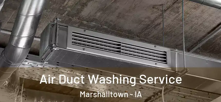 Air Duct Washing Service Marshalltown - IA
