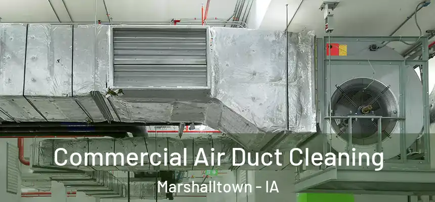 Commercial Air Duct Cleaning Marshalltown - IA