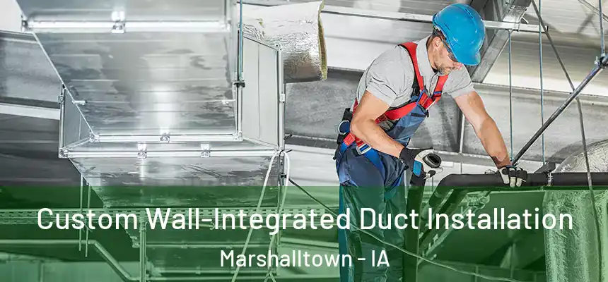 Custom Wall-Integrated Duct Installation Marshalltown - IA