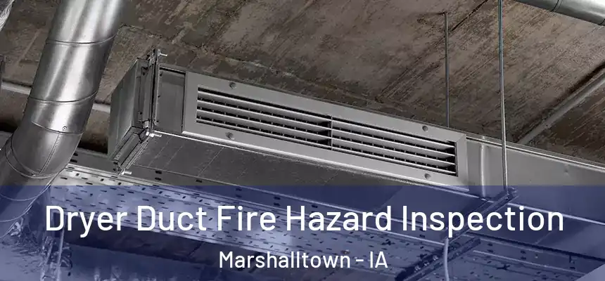  Dryer Duct Fire Hazard Inspection Marshalltown - IA