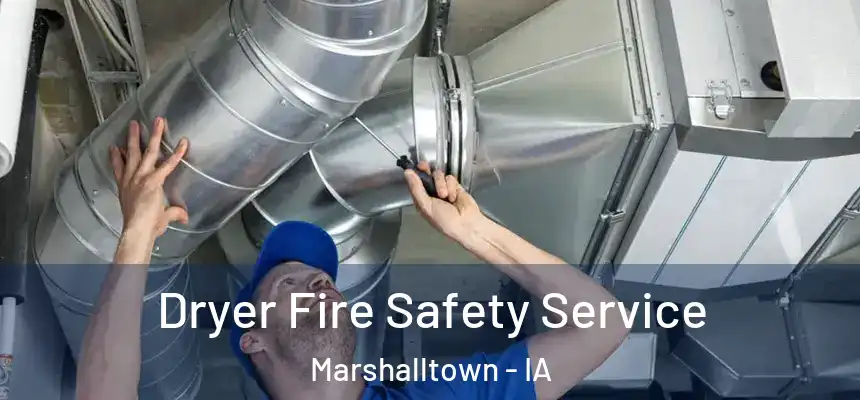 Dryer Fire Safety Service Marshalltown - IA