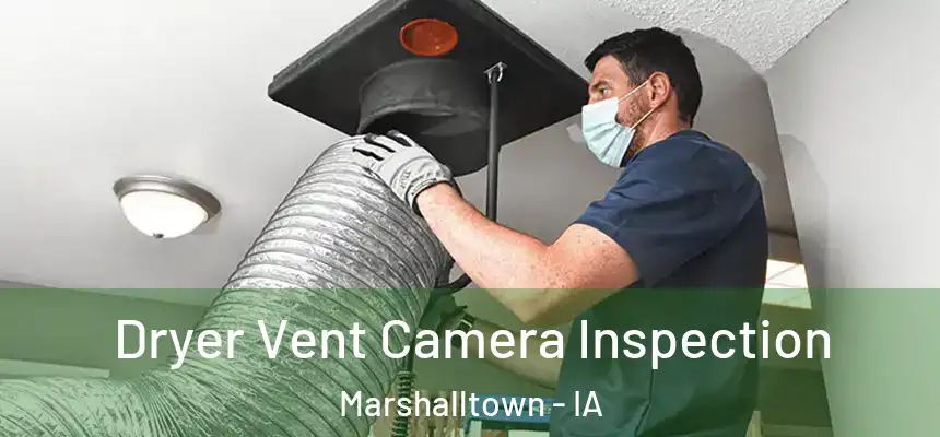  Dryer Vent Camera Inspection Marshalltown - IA