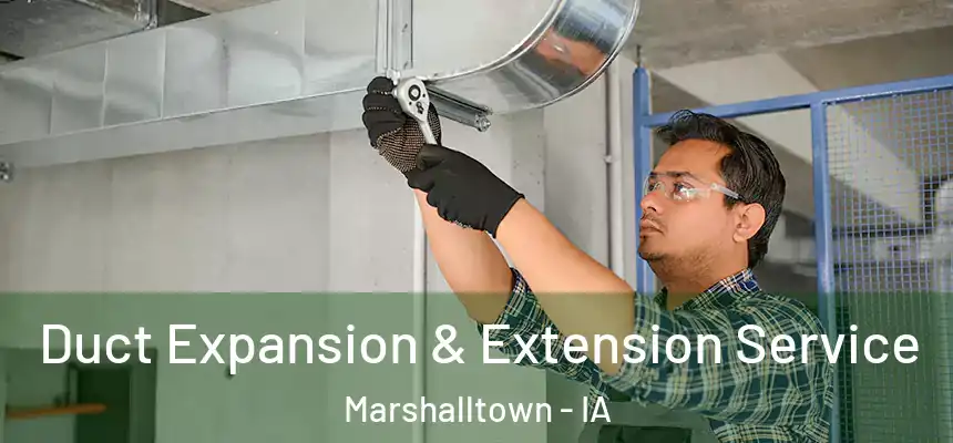 Duct Expansion & Extension Service Marshalltown - IA