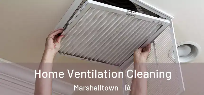 Home Ventilation Cleaning Marshalltown - IA