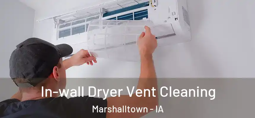 In-wall Dryer Vent Cleaning Marshalltown - IA