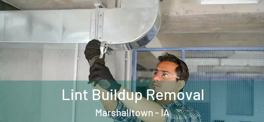  Lint Buildup Removal Marshalltown - IA