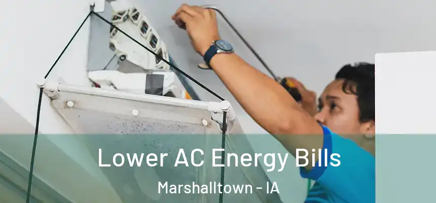 Lower AC Energy Bills Marshalltown - IA