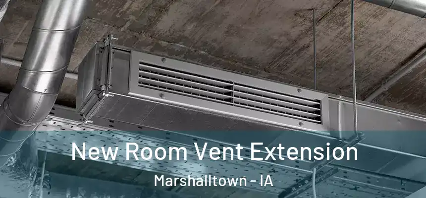 New Room Vent Extension Marshalltown - IA