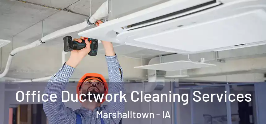  Office Ductwork Cleaning Services Marshalltown - IA