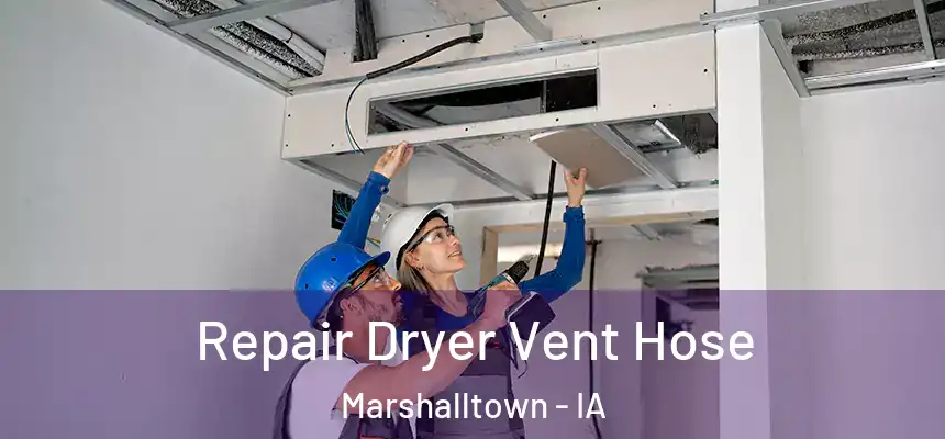  Repair Dryer Vent Hose Marshalltown - IA