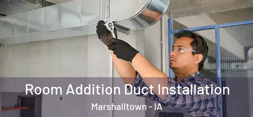 Room Addition Duct Installation Marshalltown - IA