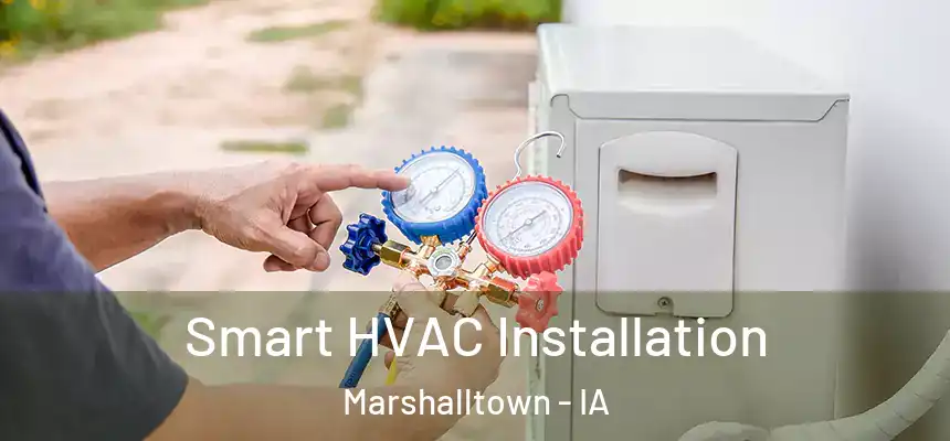 Smart HVAC Installation Marshalltown - IA