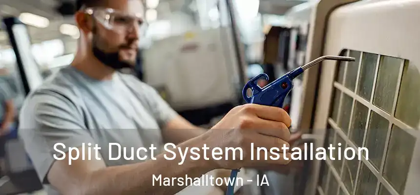 Split Duct System Installation Marshalltown - IA
