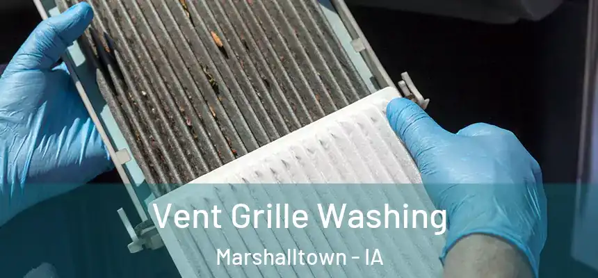  Vent Grille Washing Marshalltown - IA