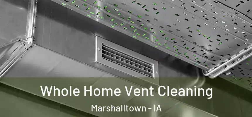 Whole Home Vent Cleaning Marshalltown - IA
